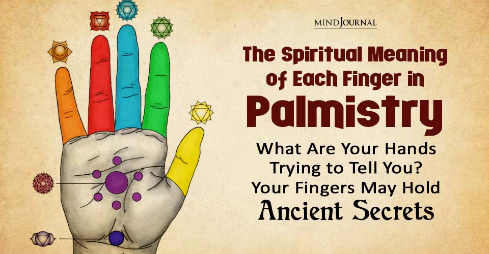 Spiritual Meaning of Fingers: What Your 5 Fingers Say About You