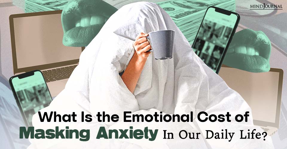 The Emotional Cost of Masking Anxiety In Our Daily Life