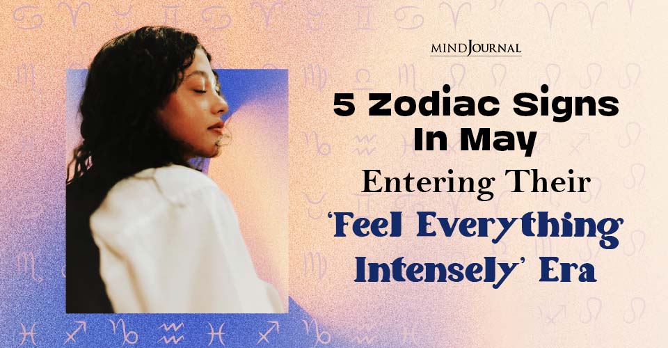 Top 5 Zodiac Signs In May Feeling Intense Emotions