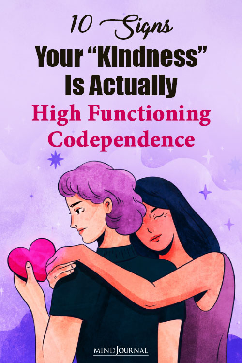 10 Signs Your Kindness Is Actually High Functioning Codependence pinx
