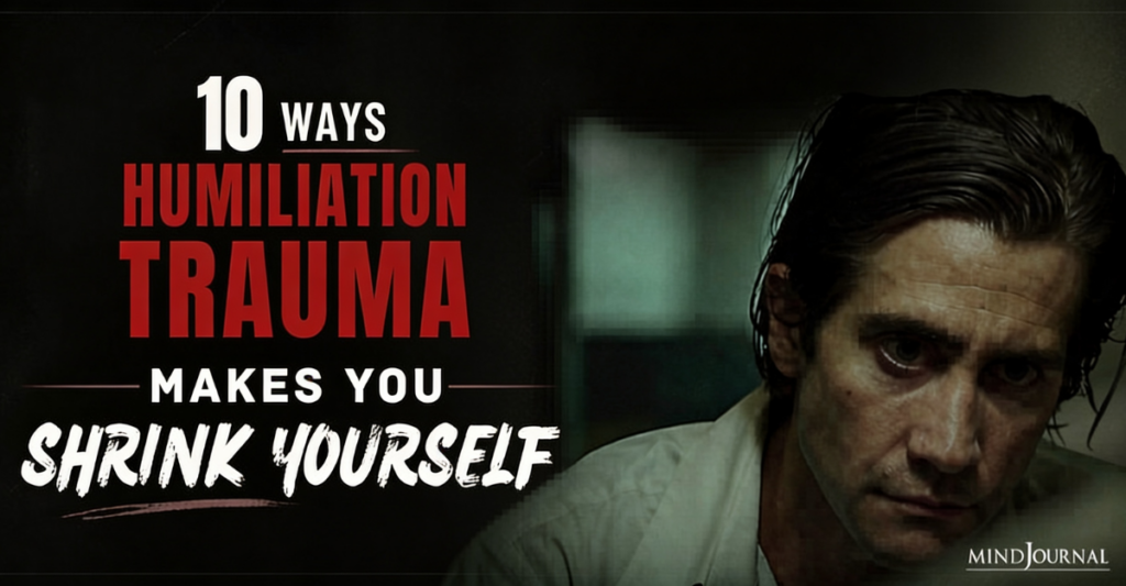 10 Ways Humiliation Trauma Makes You Shrink Yourself