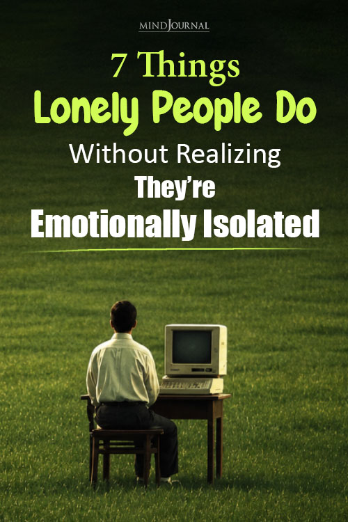 7 Things Lonely People Do Without Realizing They’re Emotionally Isolated