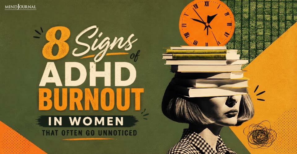 Signs Of ADHD Burnout In Women: Top 8 Hidden Ones Revealed
