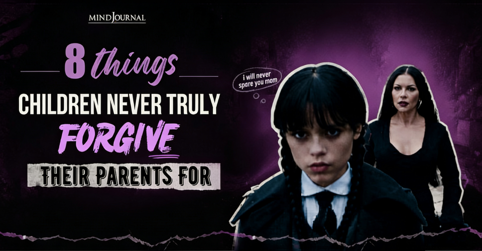 Things Children Never Forgive Parents For: 8 Brutal Truths