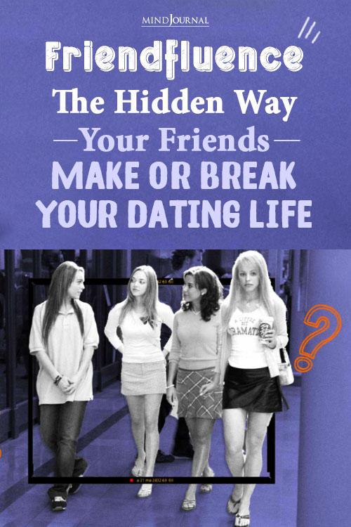 Friendfluence: The Hidden Way Your Friends Make Or Break Your Dating Life Pin