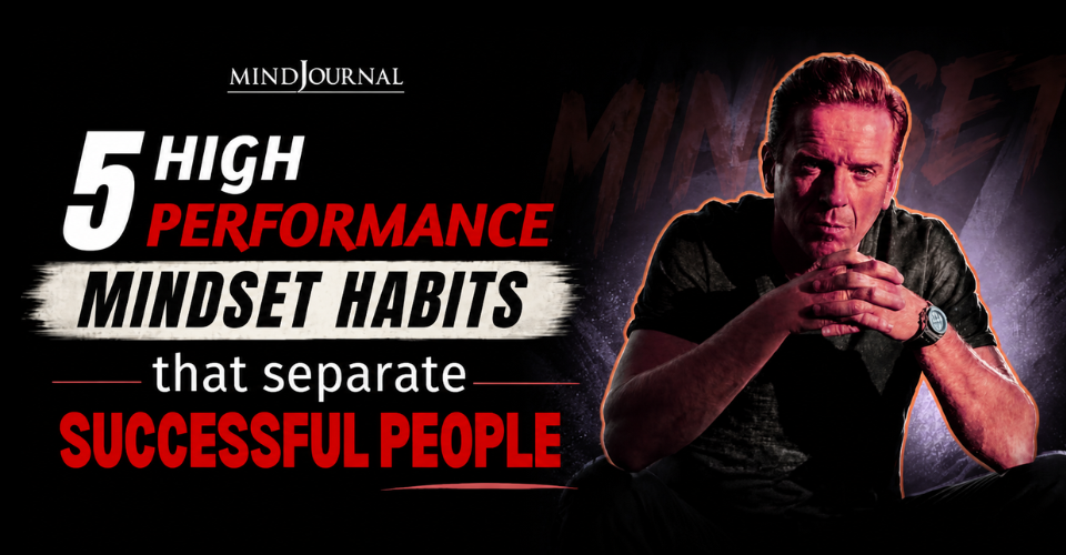5 Ways To Build A High Performance Mindset Without Burning Out