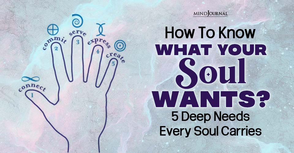 How To Know What Your Soul Wants? 5 Deep Needs Every Soul Carries