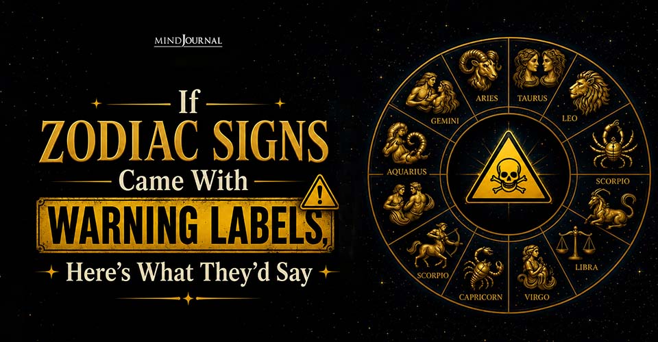 Warning Labels Every Zodiac Sign Secretly Comes With
