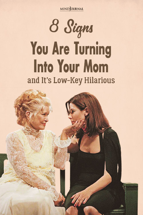 you are turning into your mother
