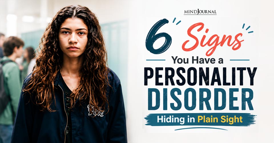 6 Signs You Have a Personality Disorder Hiding in Plain Sight