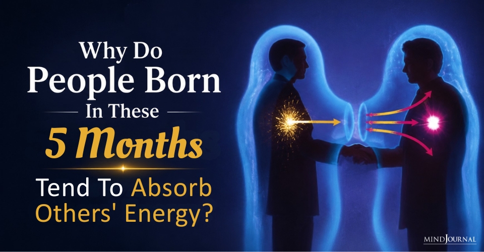 People Who Absorb Other People's Energy: 5 Powerful Months