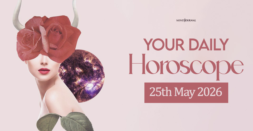 Your Daily Horoscope 25th May 2026