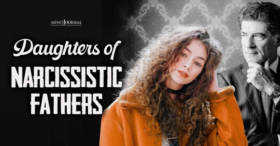 Daughters of a Narcissistic Father: Long-Term Effects on Love and Healing