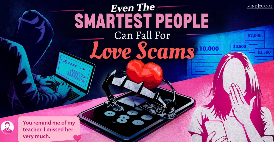 Why Even The Smartest People Can Fall For Love Scams
