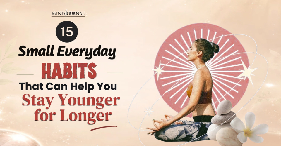 15 Small Habits That Slow Aging, Zero Green Juice Involved