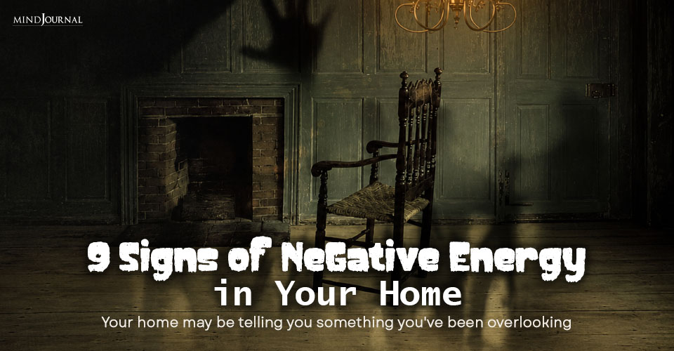 9 Warning Signs of Negative Energy in Home