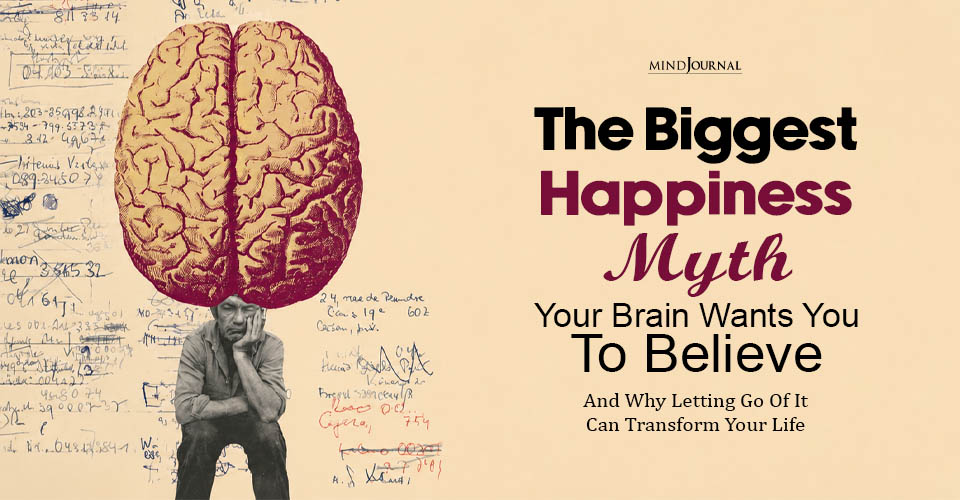 Do You Think About Happiness? #1 Lie The Brain Tells You